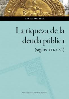 RIQUEZA DE LA DEUDA PÚBLICA (SIGLOS XII-XXI), la