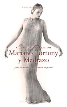 VIDA Y MUNDOS CREATIVOS. MARIANO FORTUNY Y MADRAZO
