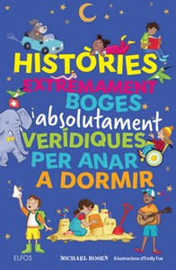 HISTÒRIES EXTREMAMENT BOGES I ABSOLUTAMENT VERÍDIQUES PER ANAR A DORMIR