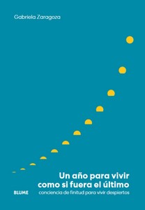 UN AÑO PARA VIVIR COMO SI FUERA EL ÚLTIMO