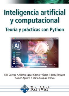INTELIGENCIA ARTIFICIAL Y COMPUTACIONAL. TEORÍA Y PRÁCTICAS CON PYTHON