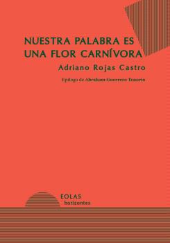 NUESTRA PALABRA ES UNA FLOR CARNÍVORA