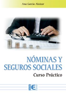 NÓMINAS Y SEGUROS SOCIALES. CURSO PRÁCTICO
