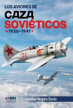 AVIONES DE CAZA SOVIÉTICOS, LOS. 1936 - 1941.