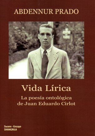 VIDA LÍRICA / LA POESÍA ONTOLÓGICA DE JUAN EDUARDO CIRLOT