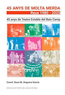 TEATRE ESTABLE DEL BAIX CAMP. 45 ANYS DE MOLTA MERDA