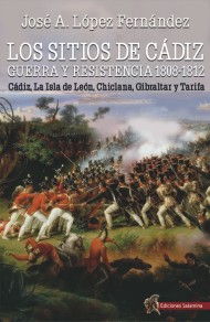 SITIOS DE CÁDIZ: GUERRA Y RESISTENCIA, 1808-1812, LOS